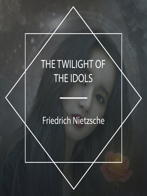 Title details for The Twilight of the Idols by Friedrich Nietzsche - Wait list